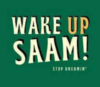 Wake Up Saam
