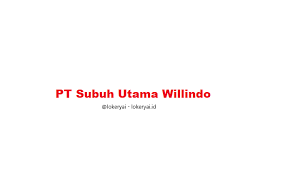 PT SUBUH UTAMA WILLINDO